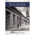 POR LA CALLE REAL. Selección de artículos de prensa