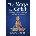 Yoga of Grief: Finding Calm Through Ancient Wisdom