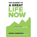 The Journey to a Great Life NOW: Achieving a Life with Less Stress and More Optimism, Happiness, & Success