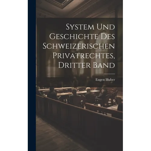 System und Geschichte des Schweizerischen Privatrechtes, dritter Band