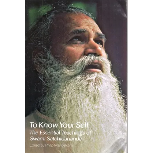 To Know Your Self: The Essential Teachings of Swami Satchidananda, Second Edition