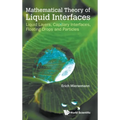 Mathematical Theory of Liquid Interfaces: Liquid Layers, Capillary Interfaces, Floating Drops and Particles