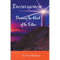 Encouragement: Pursuing the Heart of the Father