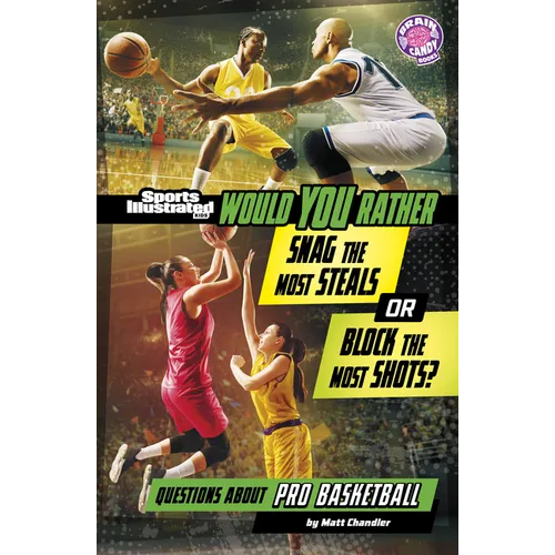 Would You Rather Snag the Most Steals or Block the Most Shots?: Questions about Pro Basketball - Library Binding