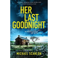 Her Last Goodnight: An utterly gripping crime thriller with a heart-stopping twist