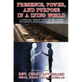 Presence, Power, and Purpose In A Lying World: A Biblical World View Of The Truth VS Satan's Subtle Song of Seduction
