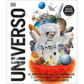 Universo (Knowledge Encyclopedia Space!): El Sistema Solar, Las Estrellas, Y Las Galaxias Como Nunca Antes Los Habías Visto