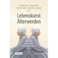 Lebenskunst Älterwerden: Licht Und Schatten Des Alterungsprozesses