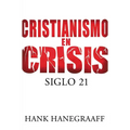 La Cristianismo en Crisis: Siglo 21 = Christianity in Crisis = Christianity in Crisis = Christianity in Crisis