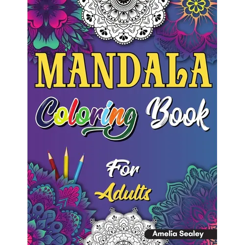 Mindful Patterns Coloring Book for Adults: Adult Coloring Book with Stress Relieving Designs and Mandalas