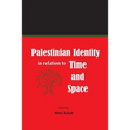Palestinian Identity in Relation to Time and Space