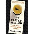 The Mystery Method: How to Get Beautiful Women Into Bed