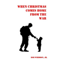 When Christmas Comes Home from the War
