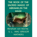 The Book Of The Sacred Magic Of Abramelin The Mage