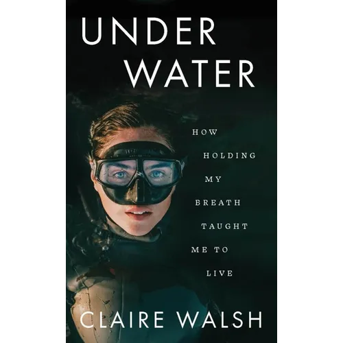 Under Water: How Holding My Breath Taught Me to Live