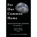For Our Common Home: Process-Relational Responses to Laudato Si'