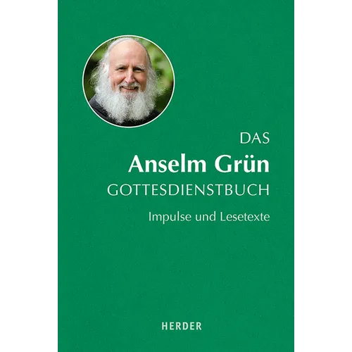 Das Anselm Grun Gottesdienstbuch: Impulse Und Lesetexte