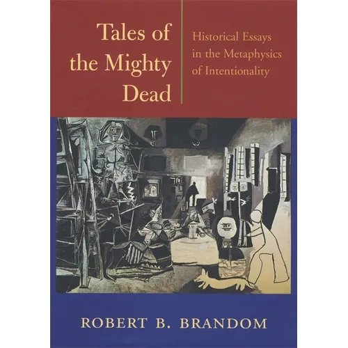 Tales of the Mighty Dead: Historical Essays in the Metaphysics of Intentionality