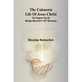 The unknown life of Jesus Christ: the original text of Nicolas Notovitch's 1877 discovery