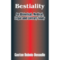 Bestiality: An Historical, Medical, Legal and Literary Study