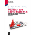 Übungen Zur Kostenrechnung: Aufgaben Und Übungsklausuren Sowie Ausführliche Lösungen