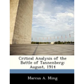 Critical Analysis of the Battle of Tannenberg: August, 1914