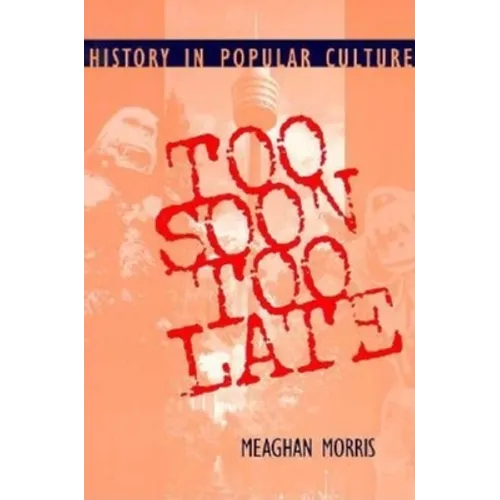 Too Soon Too Late: History in Popular Culture - Paperback