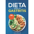 Dieta Para La Gastritis: 90 Deliciosas Recetas Libres de Gluten y Lácteos Para El Tratamiento, Prevención y Cura De La Gastritis
