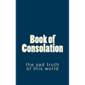Book of Consolation: the sad truth of this world