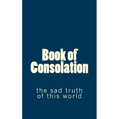 Book of Consolation: the sad truth of this world