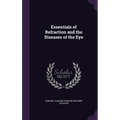 Essentials of Refraction and the Diseases of the Eye