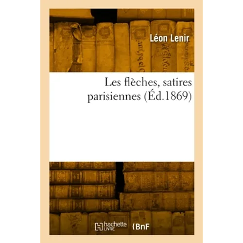 Les flèches, satires parisiennes