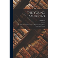 The Young American; or, Book of Government and law, Showing Their History, Nature and Necessity