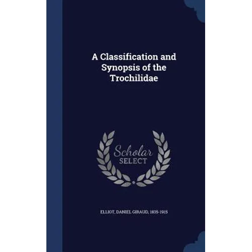 A Classification and Synopsis of the Trochilidae