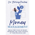 Money Management: Break the Cycle of Money Problems and Take Control of Your Financial Life