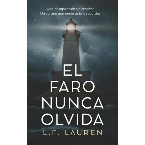 El faro nunca olvida: Un thriller psicológico con secretos olvidados, traiciones y flashbacks (Domestic Noir)