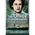The Other Codebreakers: Breaking the Non-Military Codes at Bletchley Park and Beyond