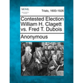 Contested Election William H. Clagett vs. Fred T. DuBois
