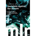 Marxist Left Review 29: Socialists against the stream