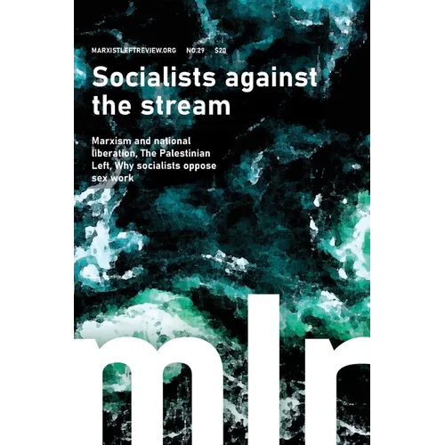 Marxist Left Review 29: Socialists against the stream