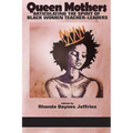 Queen Mothers: Articulating the Spirit of Black Women Teacher-Leaders