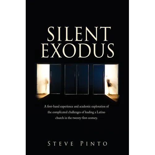 Silent Exodus: A first-hand experience and academic exploration of the complicated challenges of leading a Latino church in the twenty-first century.