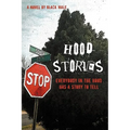 Hood Stories: Everybody in the Hood Has a Story to Tell
