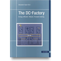 The DC-Factory: Energy Efficient. Robust. Forward-Looking.