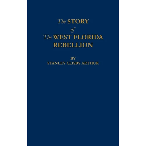 The Story of The West Florida Rebellion