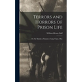 Terrors and Horrors of Prison Life; or, Six Months a Prisoner at Camp Chase, Ohio