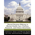 Shared Decision-Making in Mental Health Care: Practice, Research, and Future Directions