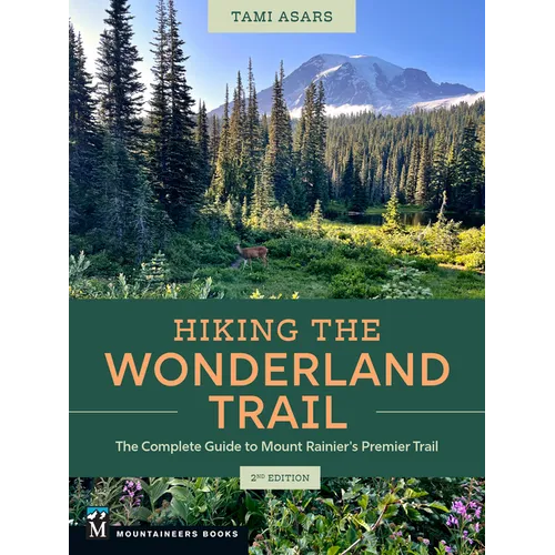 Hiking the Wonderland Trail: The Complete Guide to Mount Rainier's Premier Trail