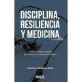 Disciplina, Resiliencia Y Medicina: Hábitos, rutinas y planes para dominar la carrera del médico
