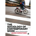 The Sociology of Contemporary Work: What It Is, and Why We Need It